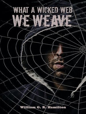 cover image of What a Wicked Web We Weave